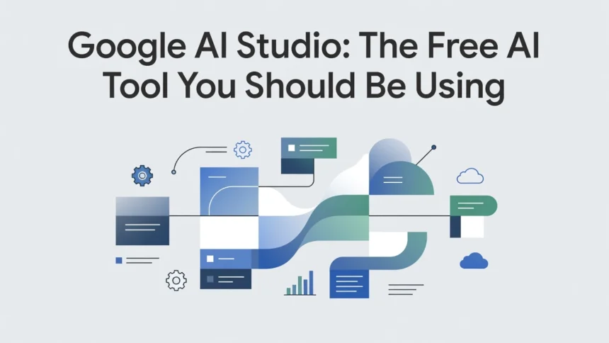 Professional header image for educational tutorial: Google AI Studio: The Free AI Tool You Should Be Using