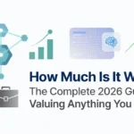 Professional header image for list-based article: How Much Is It Worth? The Complete 2026 Guide to Valuing ...