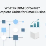 Professional header image for educational tutorial: What Is CRM Software? A Complete Guide for Small Businesses