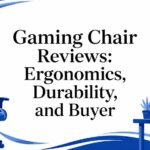 Gaming Chair Reviews: Ergonomics, Durability, and Buyer